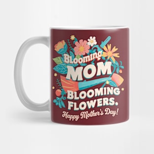 Blooming Mom Blooming Flowers Happy mother's day | Mother's day | Mom lover gifts Mug